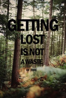 Getting lost is not a waste of time 2.jpg